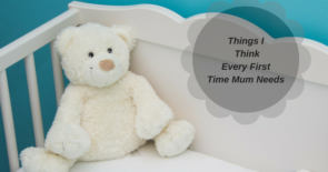 Things I Think Every First Time Mum Needs